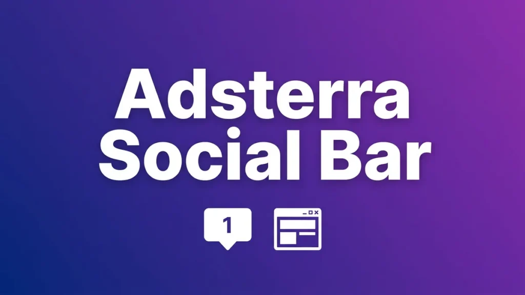 Adsterra Social Bar: Step-by-Step Setup Guide